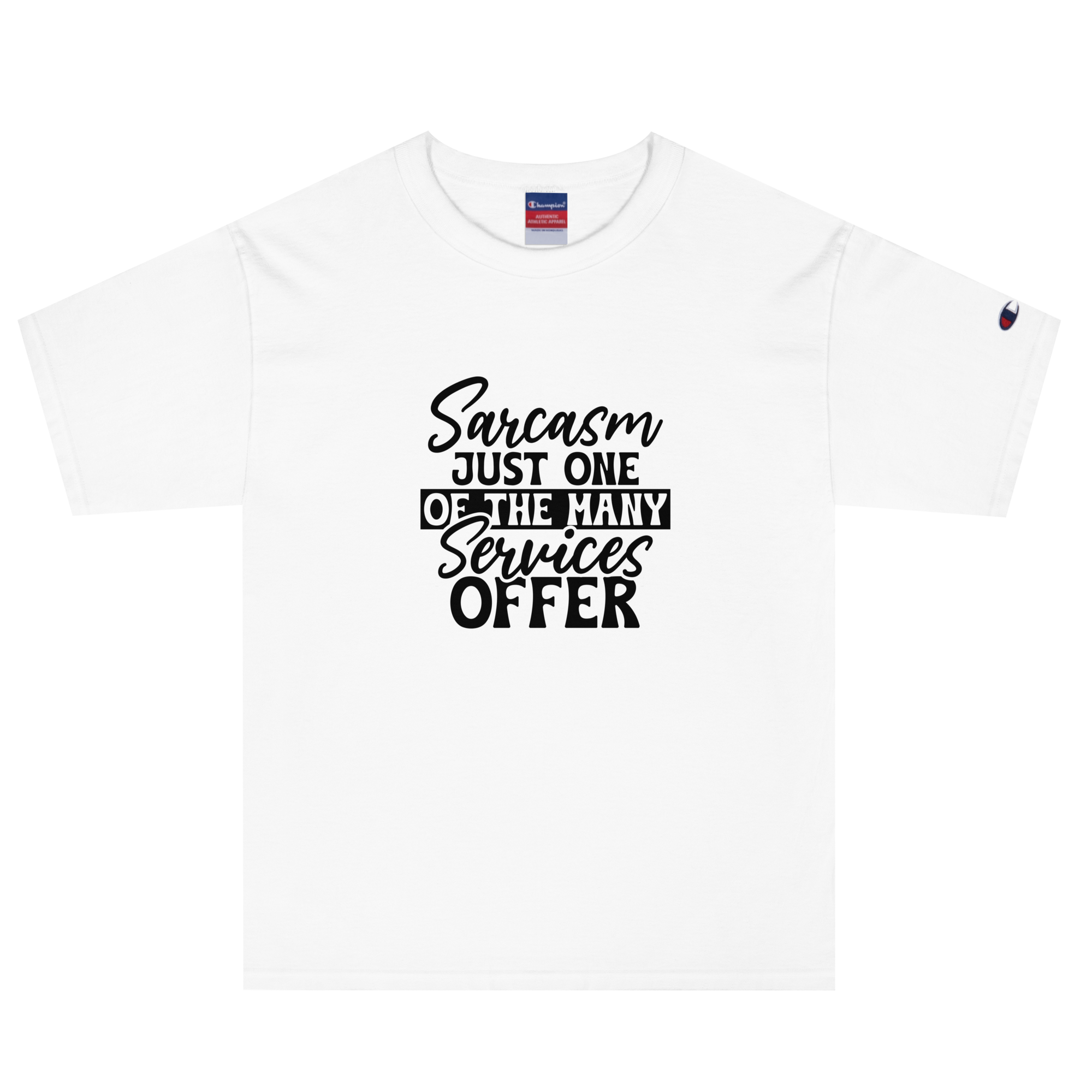 Sarcasm Just One of my Many Services  Tee