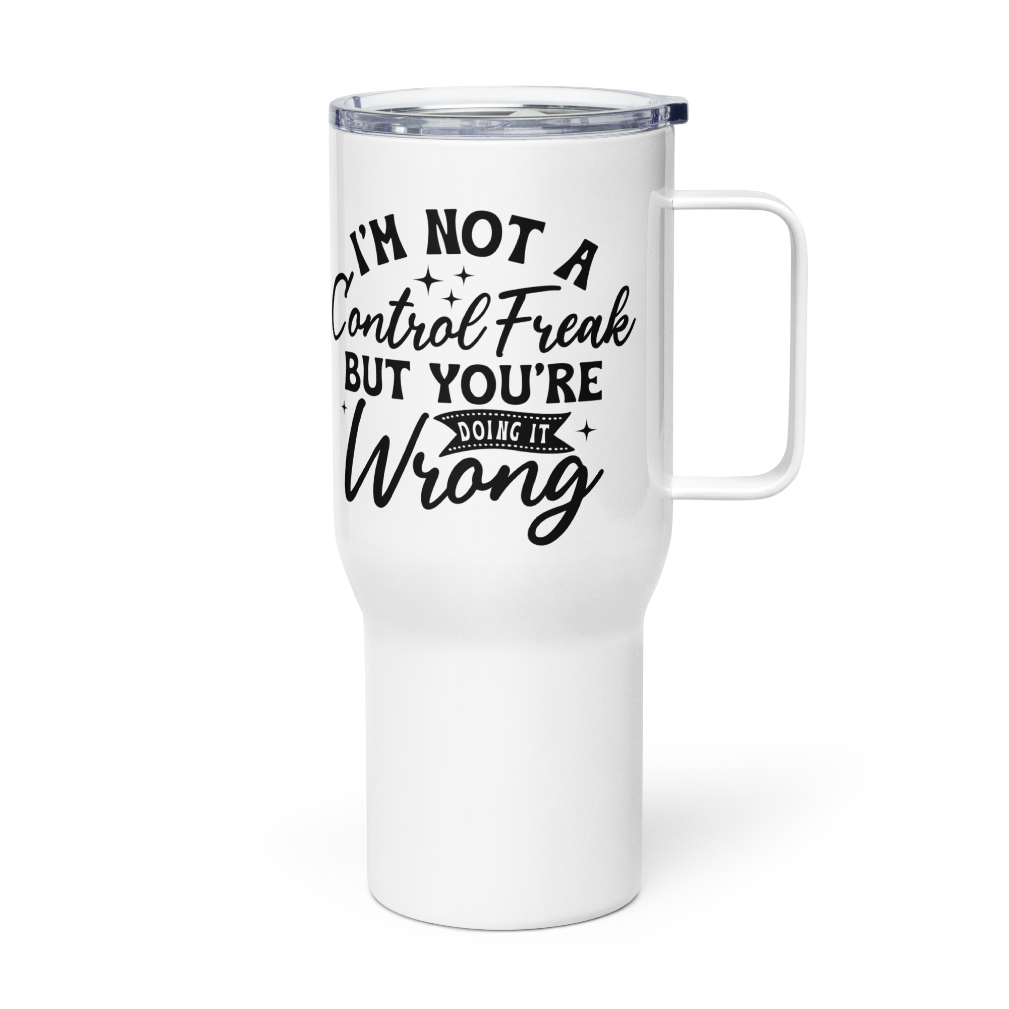 I'm Not a Control Freak, but You're Wrong Tumbler