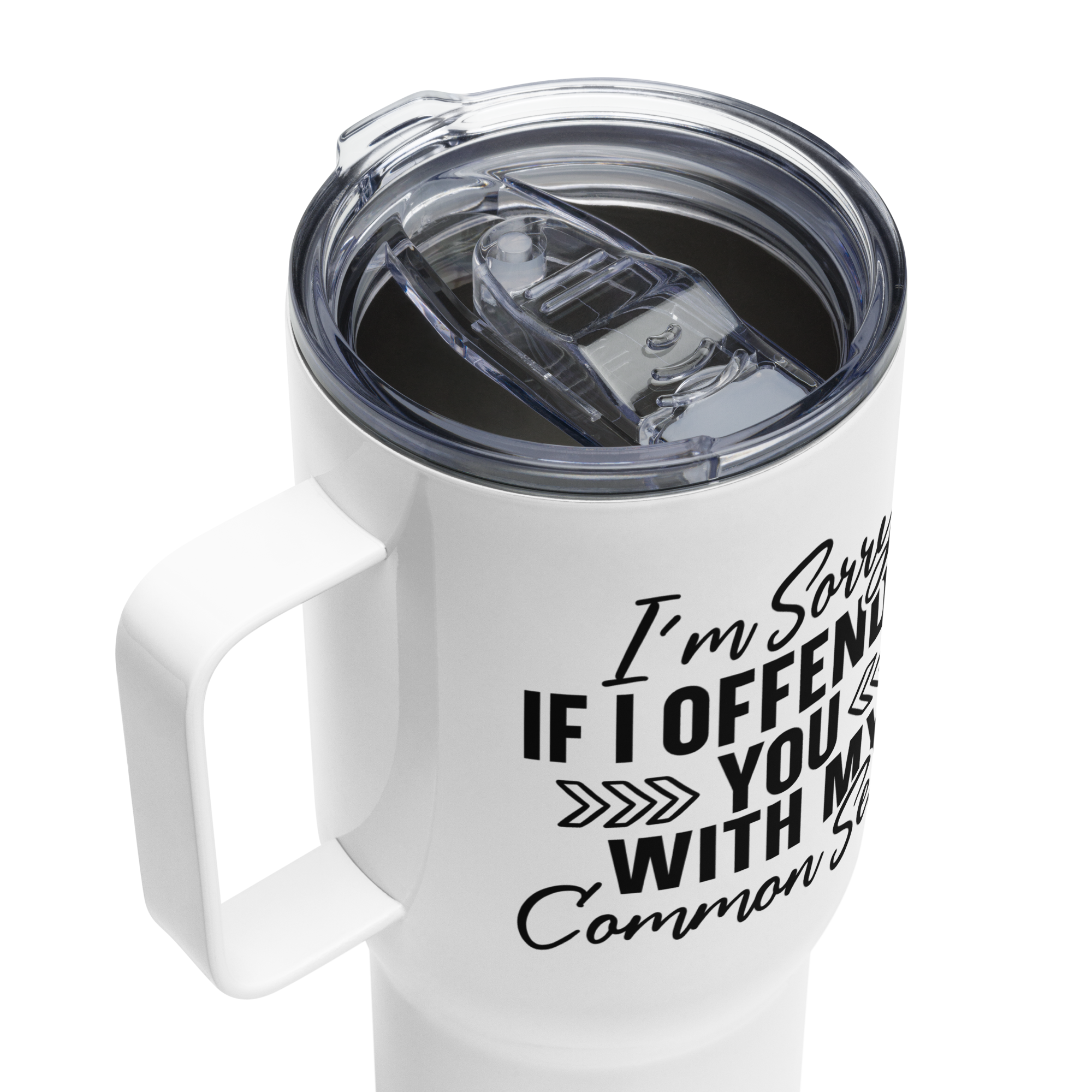 I'm Sorry if I Offended you with my Common Sense Tumbler