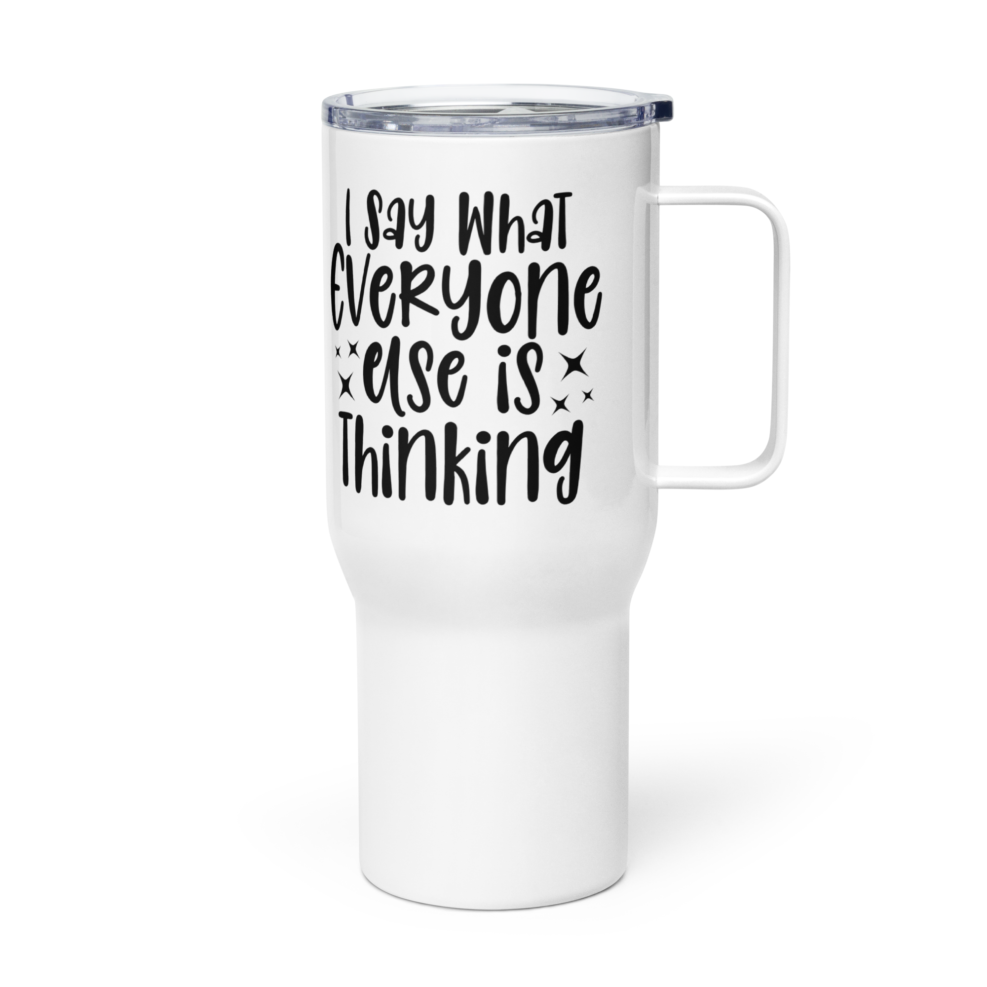 I Say What Everyone Else is Thinking Tumbler