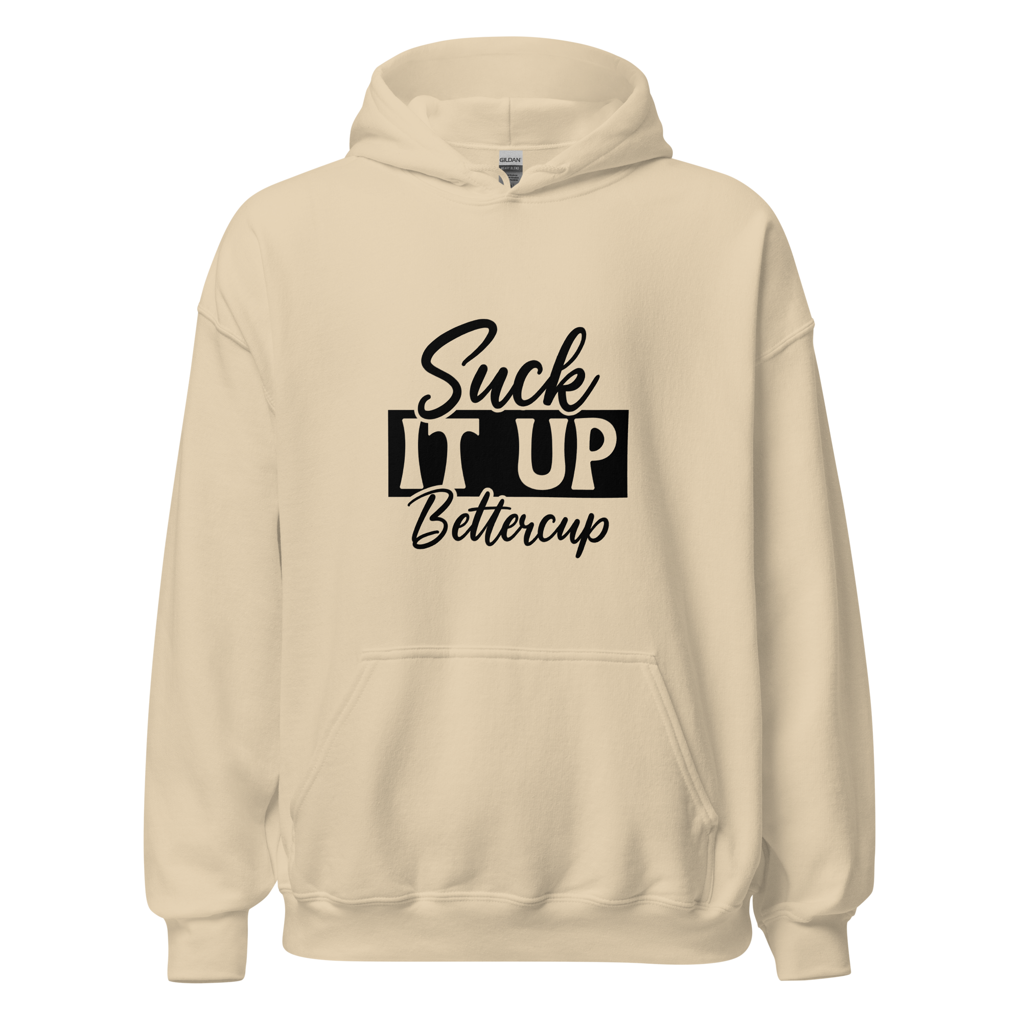 Suck It Up Bettercup