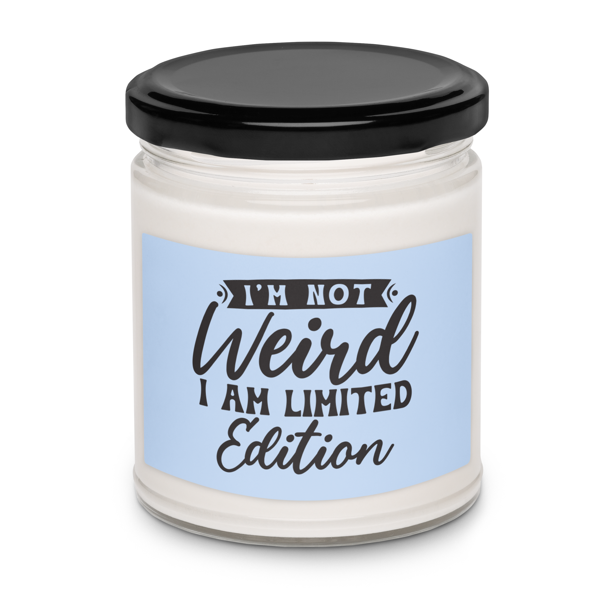 I'M Not Weird, I am Limited Edition