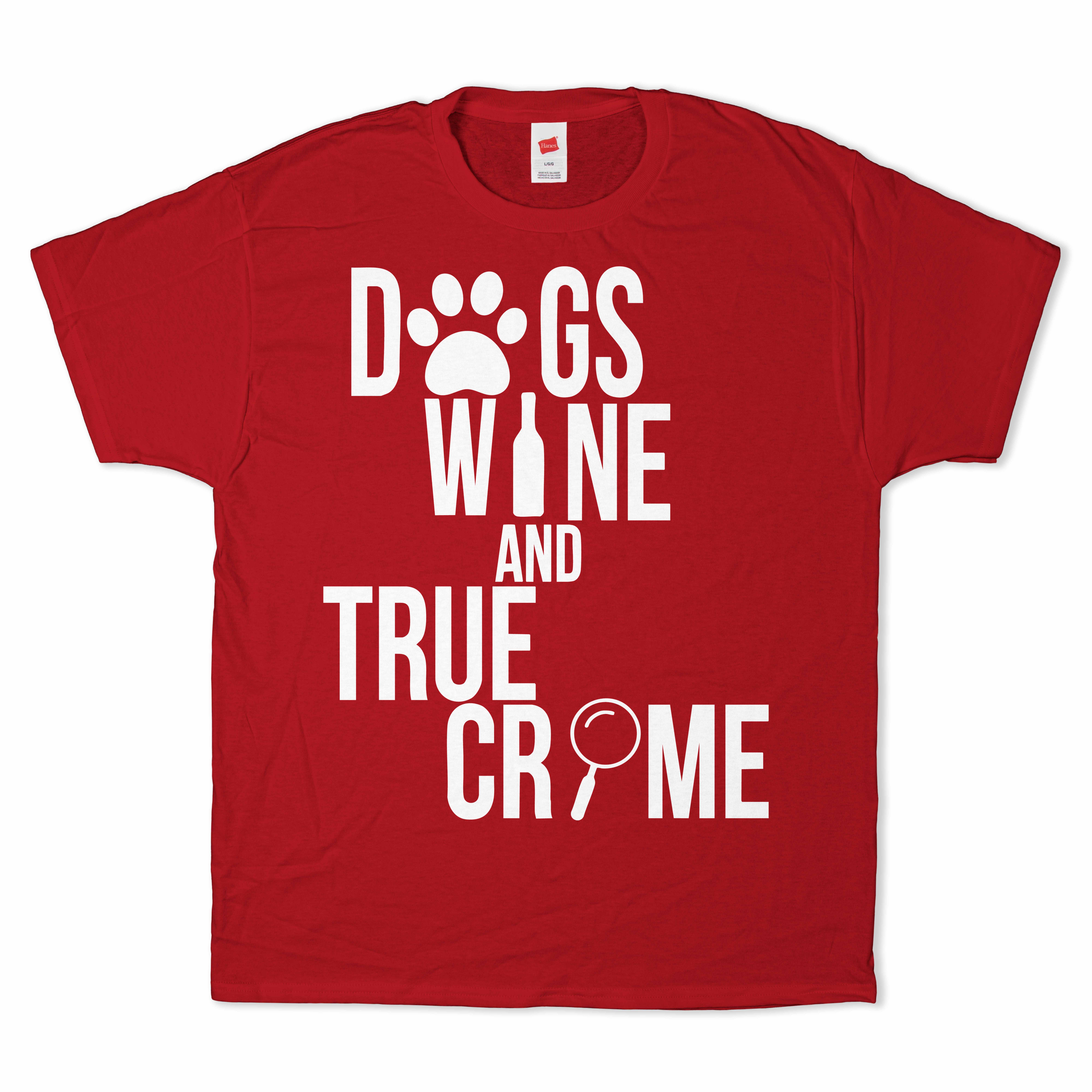 Dogs, Wine, and True Crime T-Shirt
