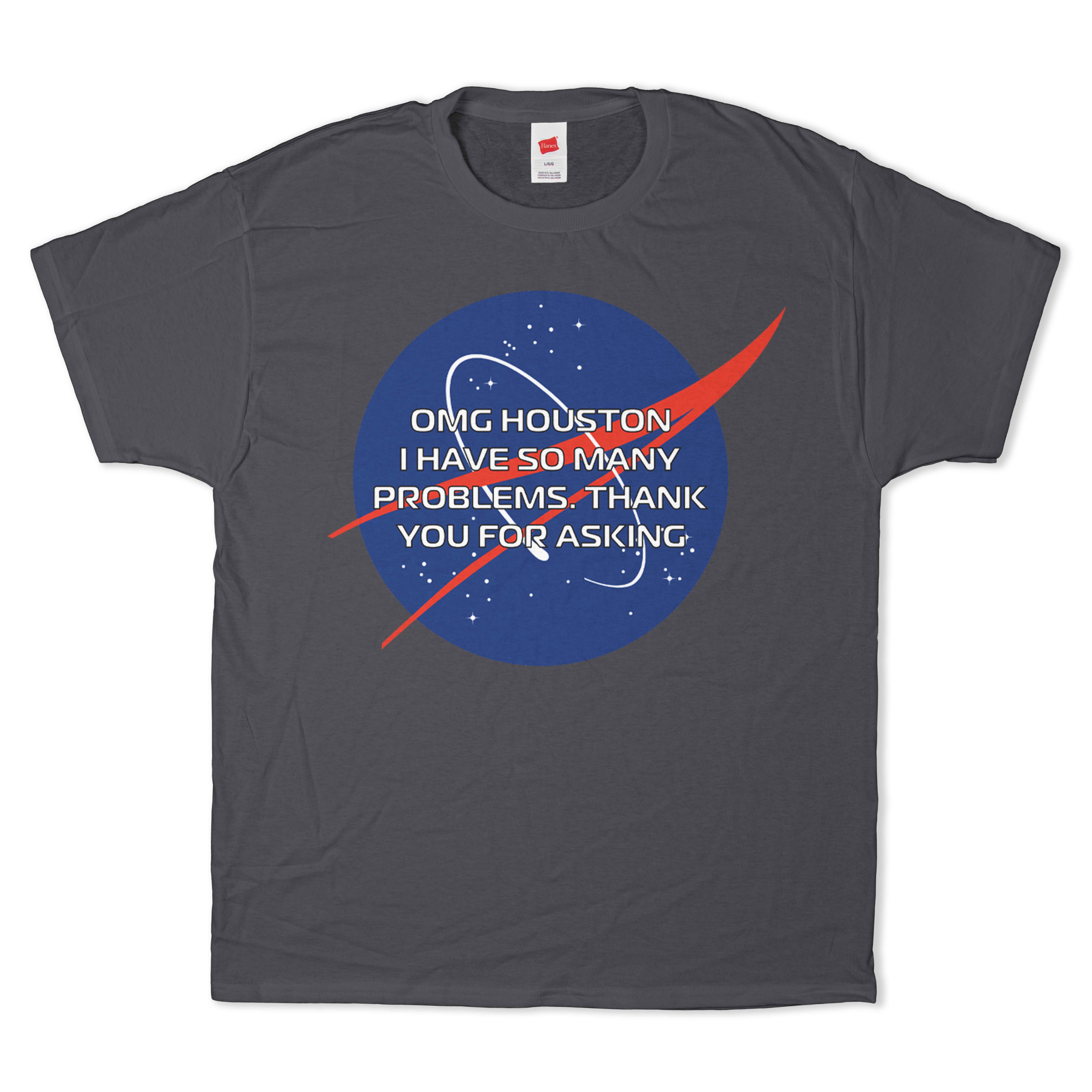 OMG Houston, I Have so Many Problems T-Shirt
