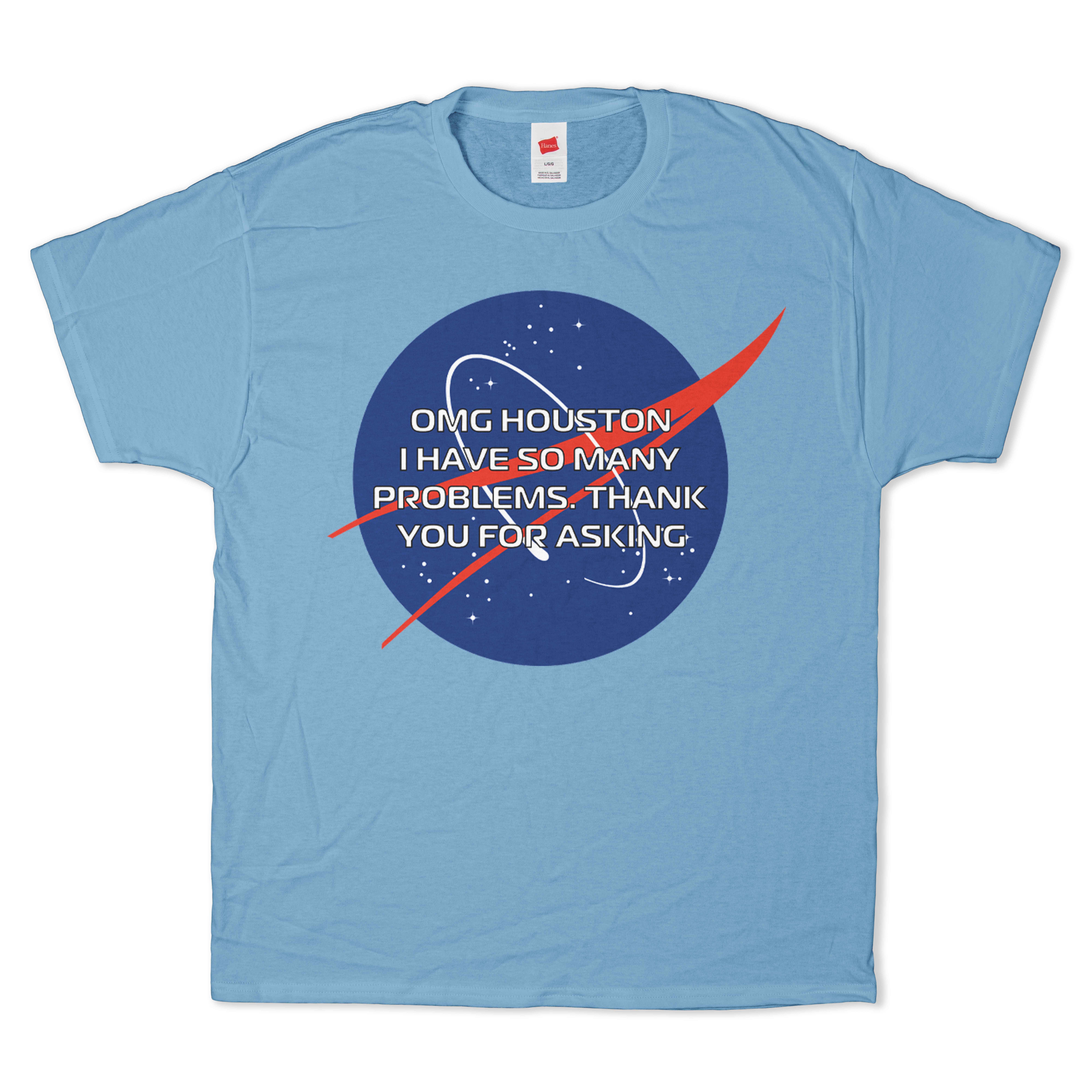 OMG Houston, I Have so Many Problems T-Shirt