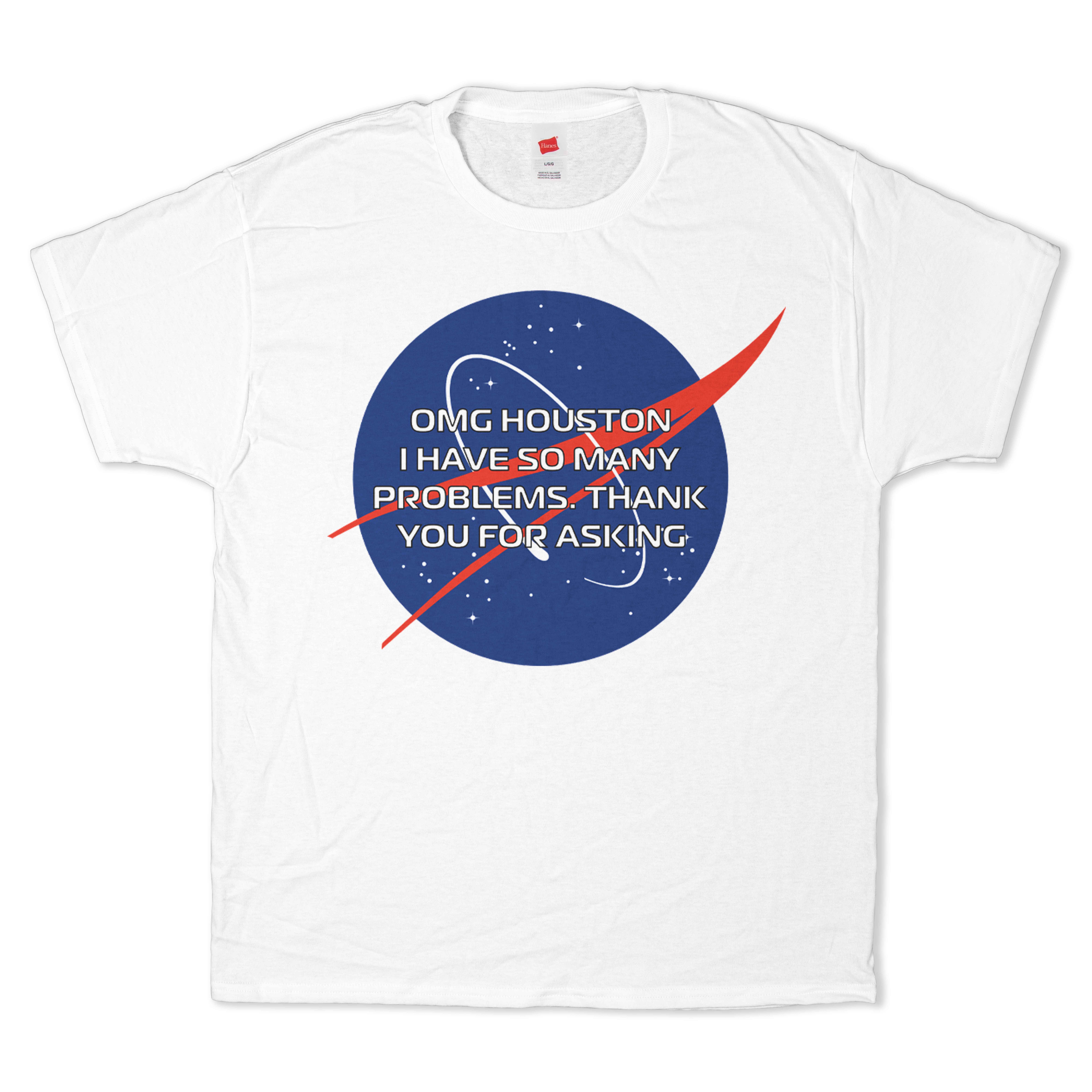 OMG Houston, I Have so Many Problems T-Shirt