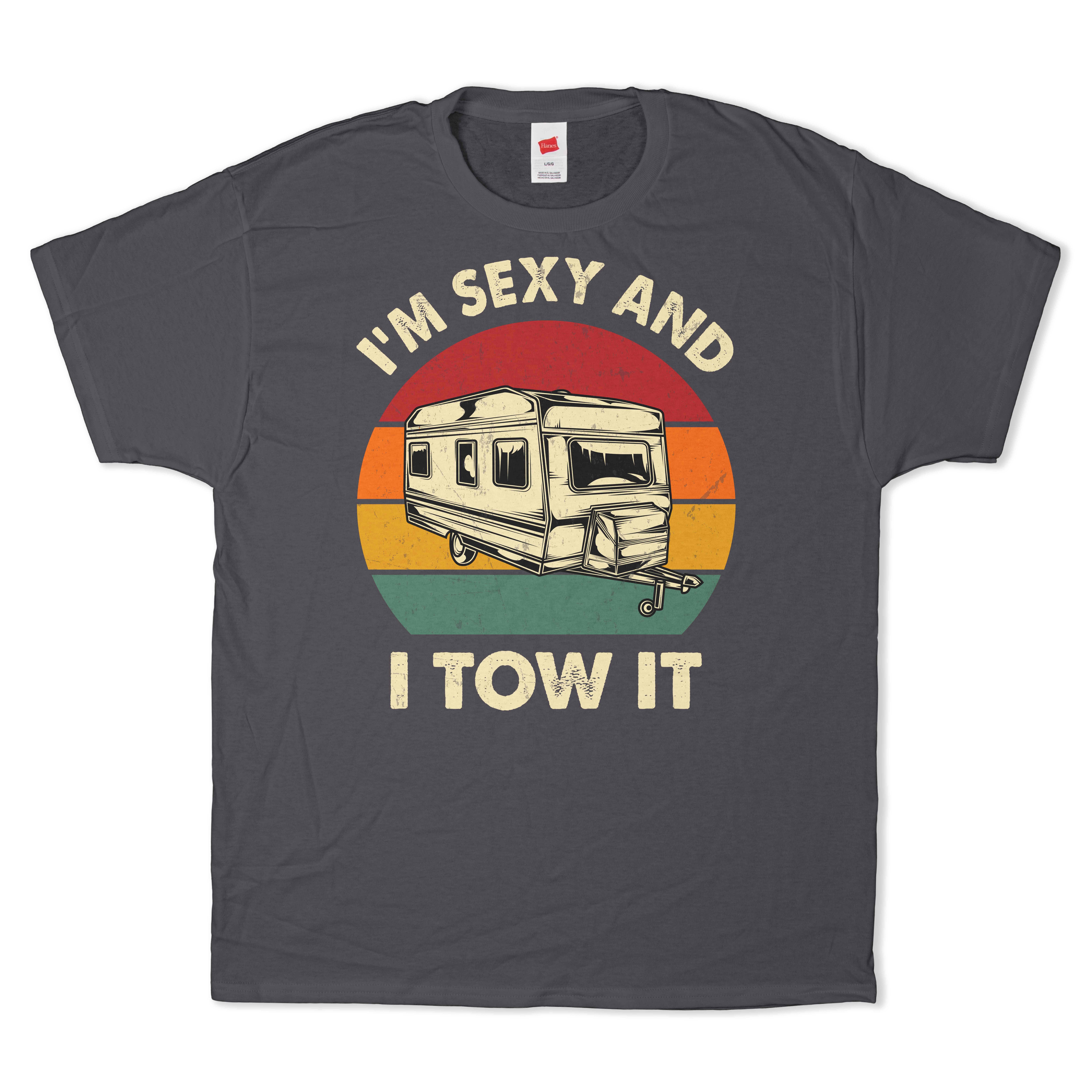 I'm Sexy and I Tow It T-Shirt
