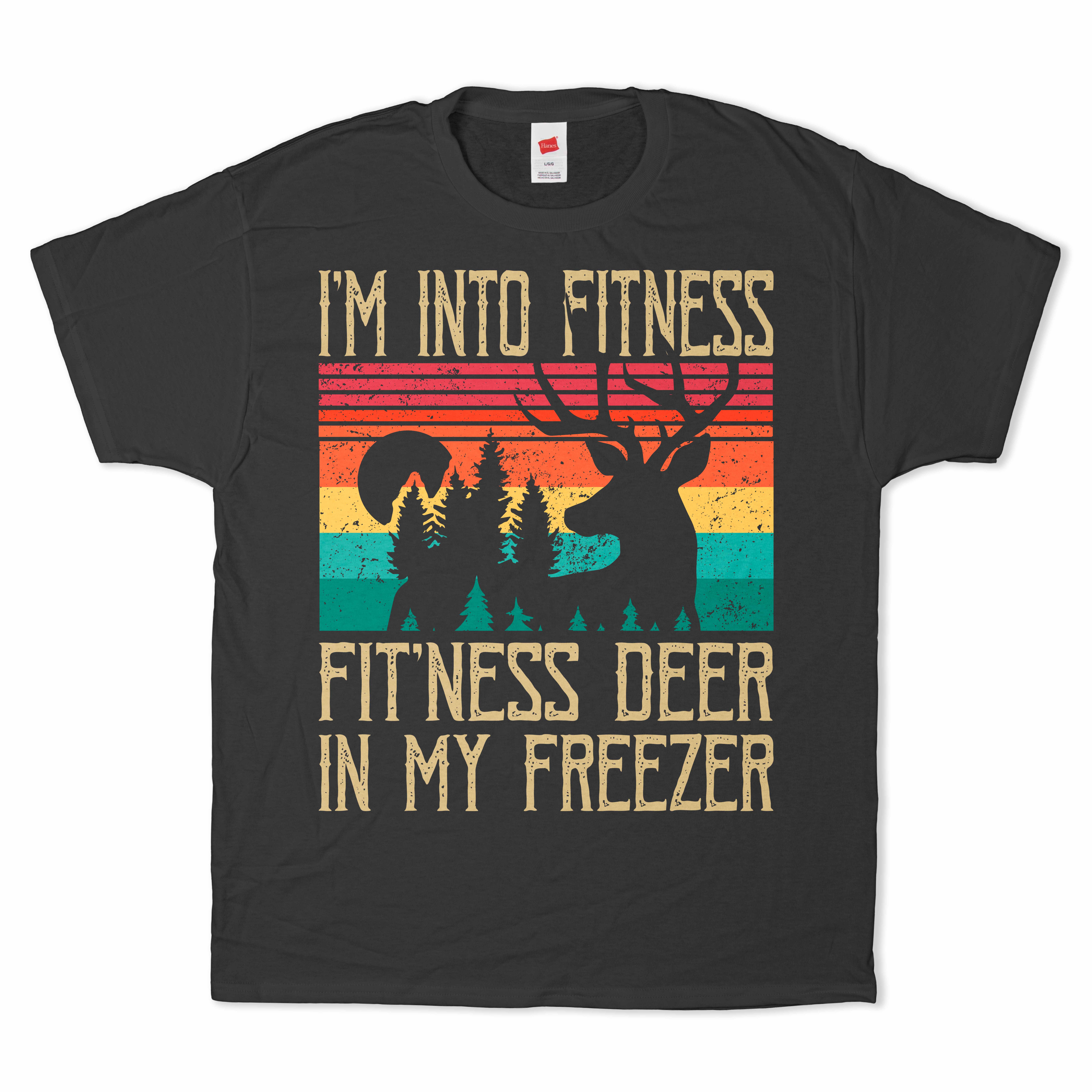 I'm Into Fitness. Fitness Deer In My Freezer T-Shirt