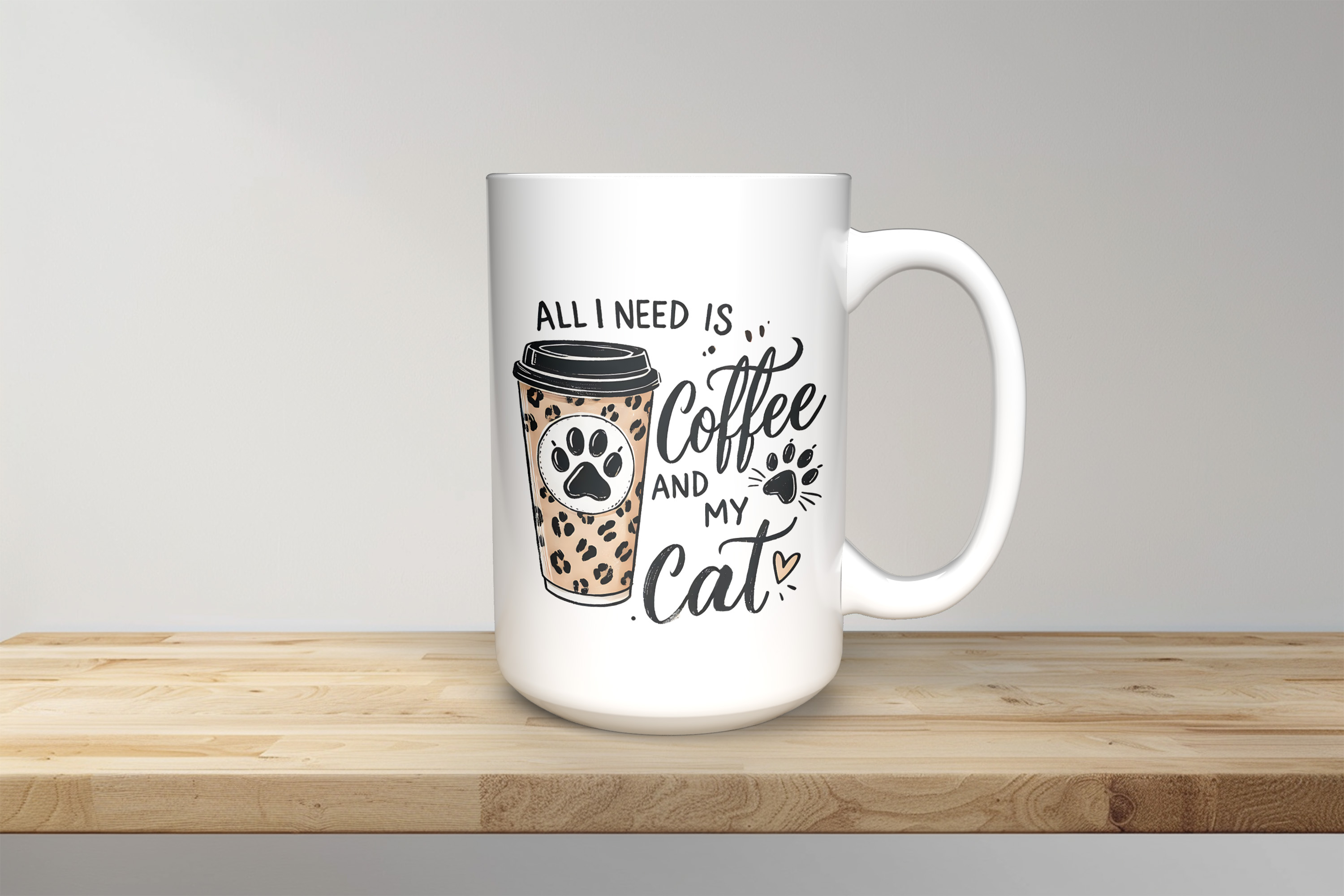 All I Need is Coffee and my Cat - 15oz Coffee Mug