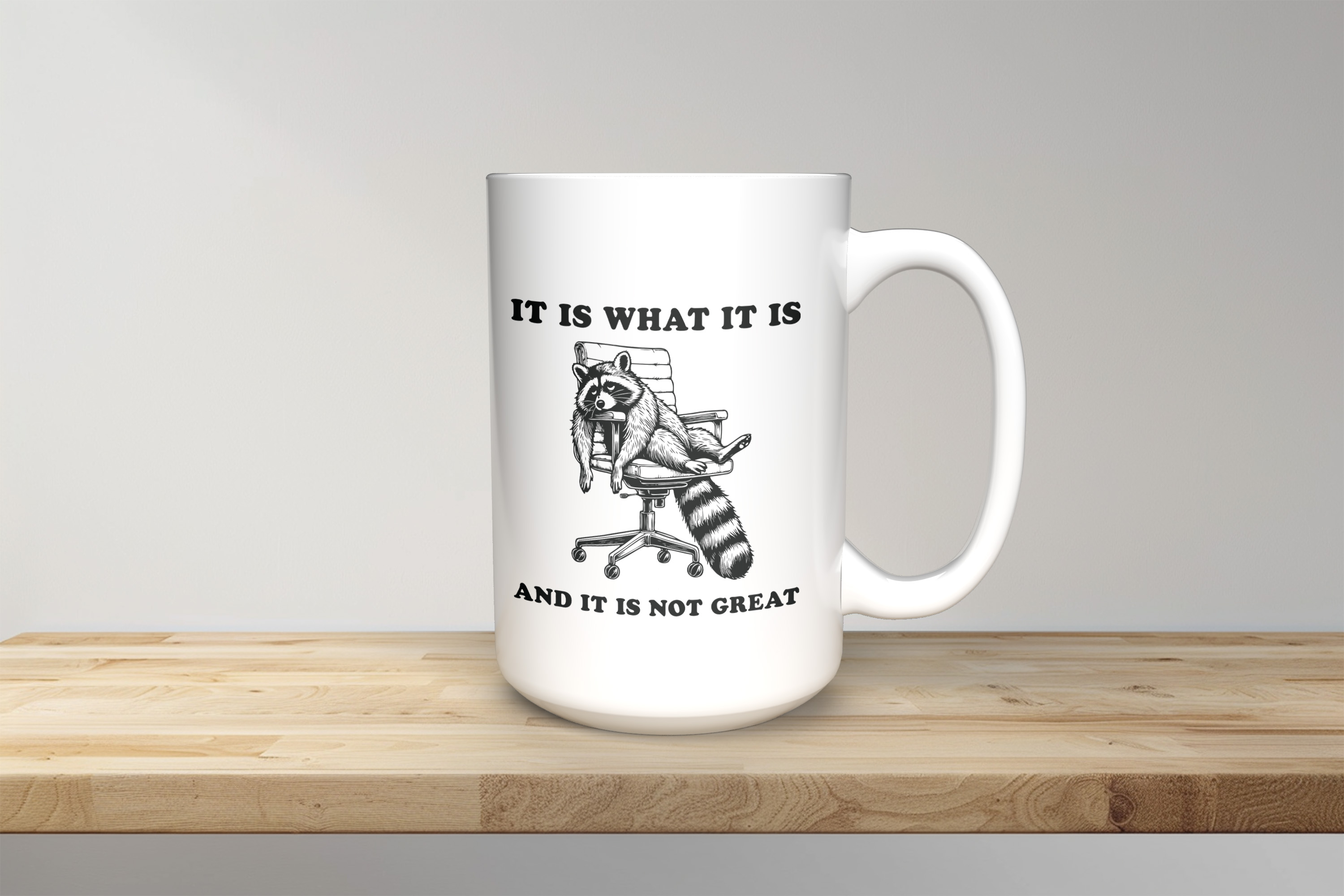 It Is What It Is - 15oz Coffee Mug
