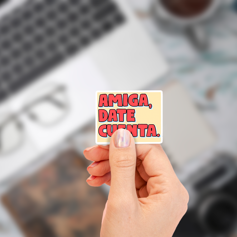 Sticker "Amiga date cuenta"