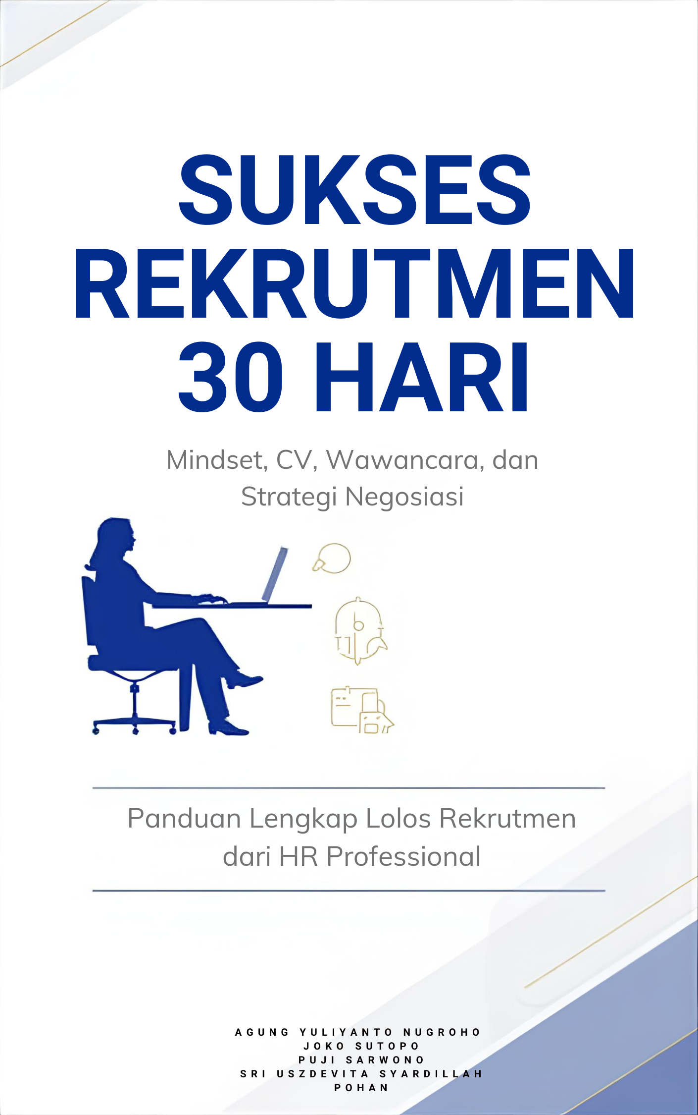 Sukses Rekrutmen 30 Hari (Mindset, CV, Wawancara, dan Strategi Negosiasi)