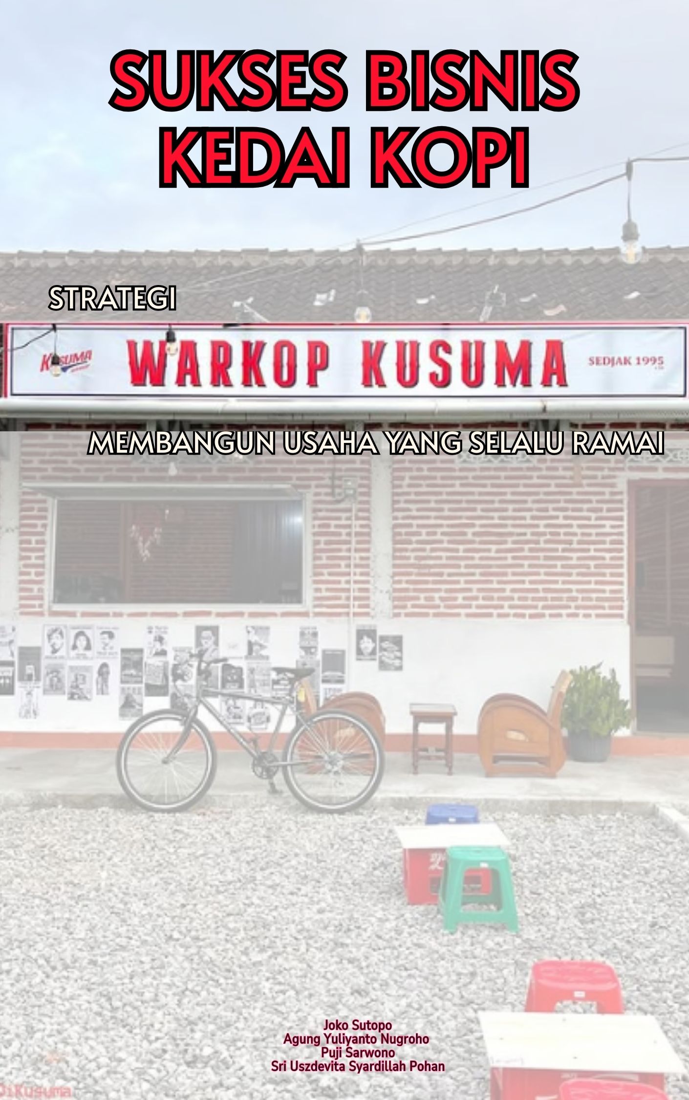 Sukses Bisnis Kedai Kopi  : Strategi Warkop Kusuma Sukoharjo Membangun Usaha yang Selalu Ramai 