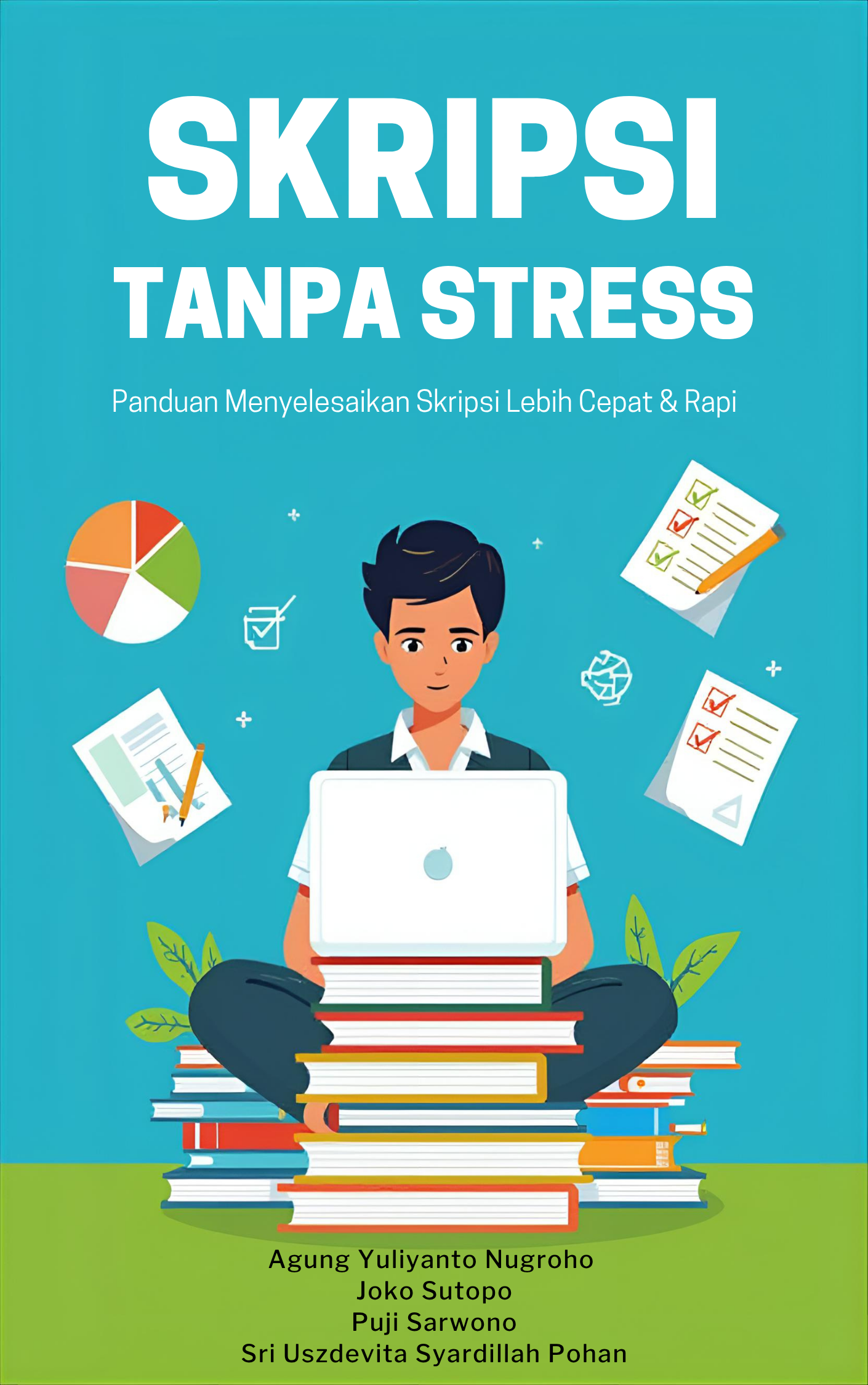 SKRIPSI TANPA STRESS  : PANDUAN MENYELESAIKAN SKRIPSI LEBIH CEPAT & RAPI
