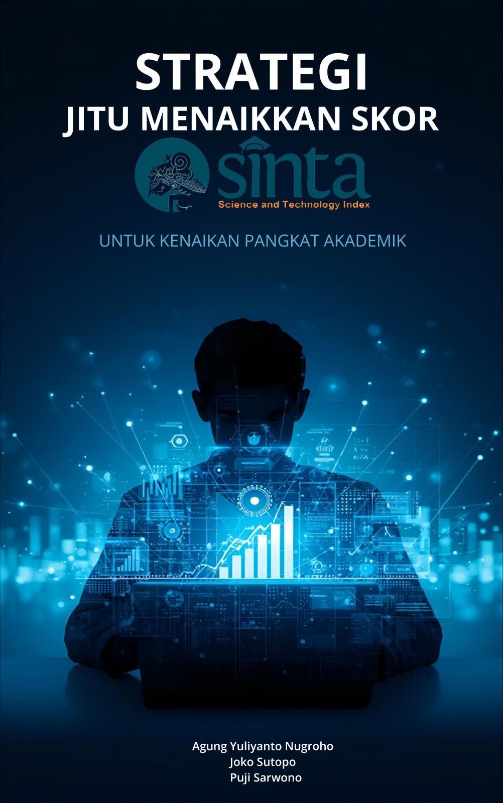 STRATEGI JITU MENAIKKAN SKOR  SINTA UNTUK KENAIKAN PANGKAT  AKADEMIK  
