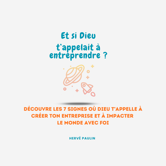 Ebook gratuit ! Et si Dieu t'appelait Ă entreprendre ?