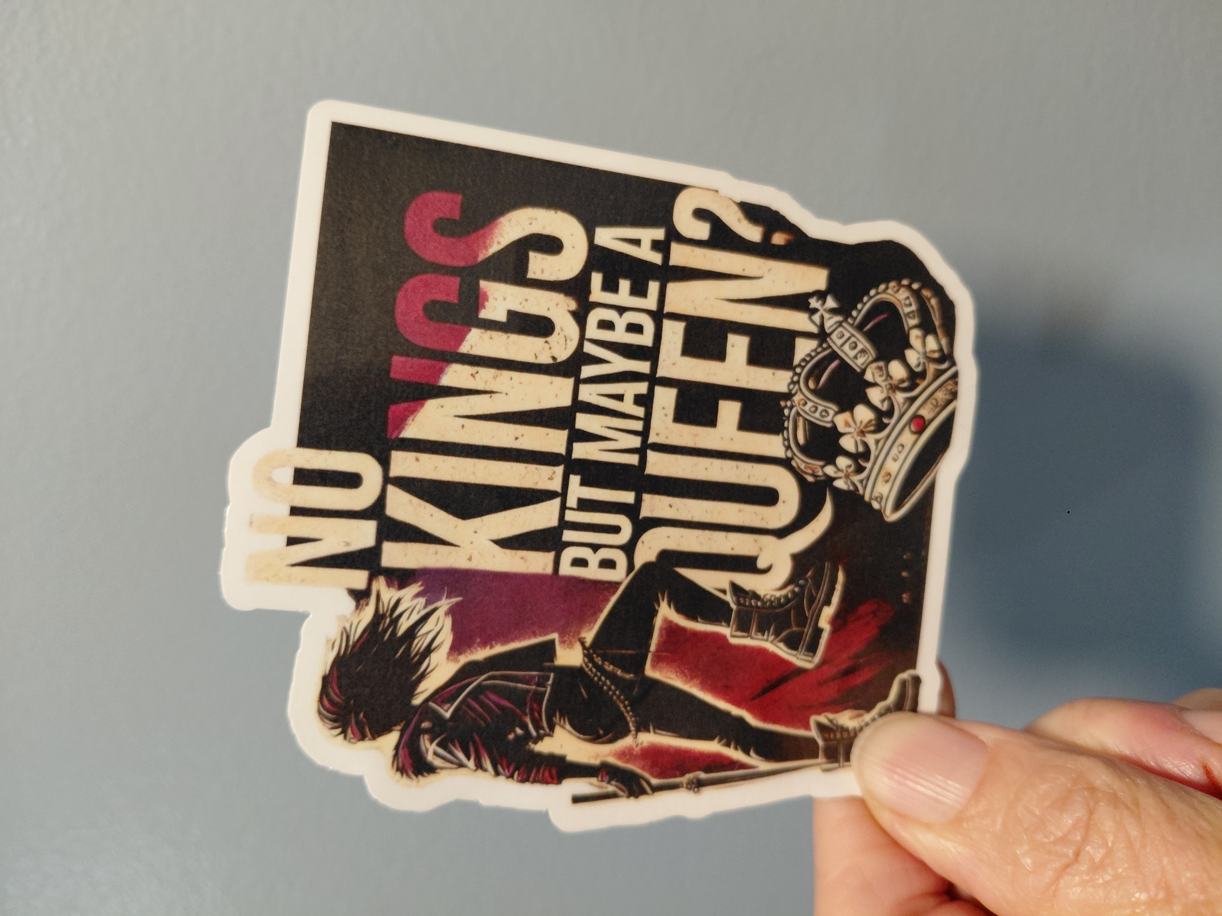 STICKER - No Kings! (But Maybe a Queen?)