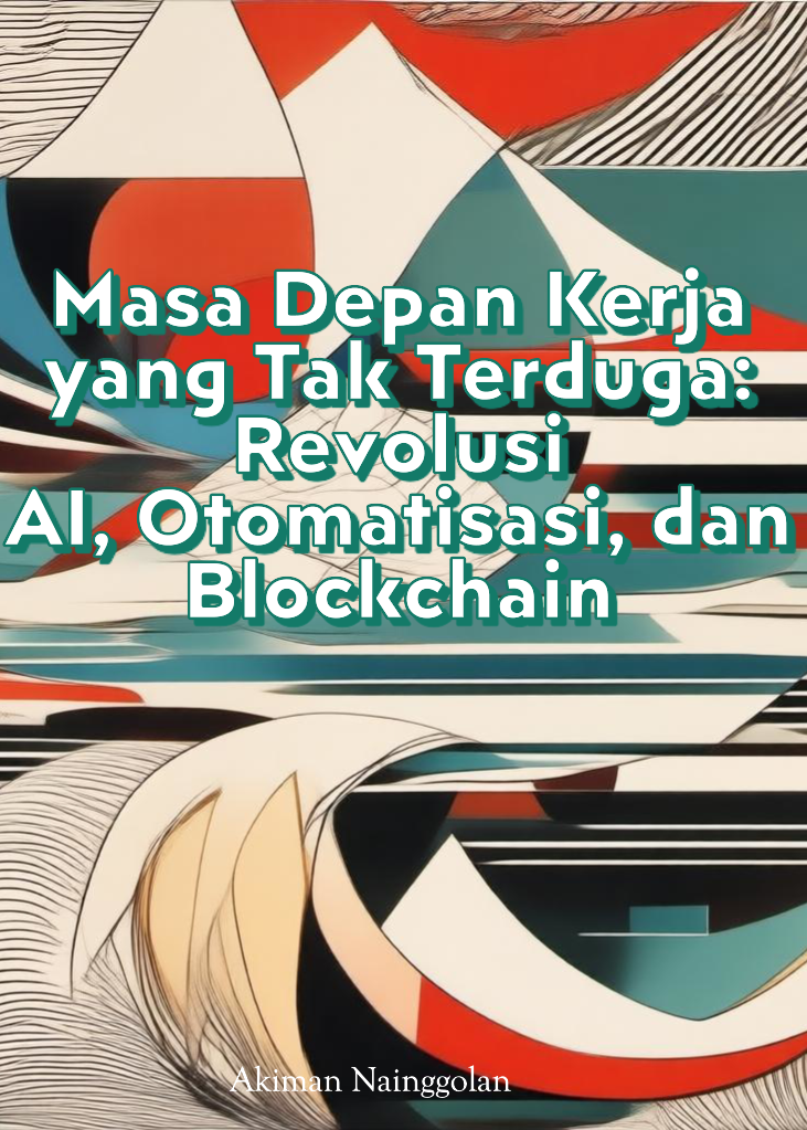 Masa Depan Kerja yang Tak Terduga: Revolusi AI, Otomatisasi, dan Blockchain