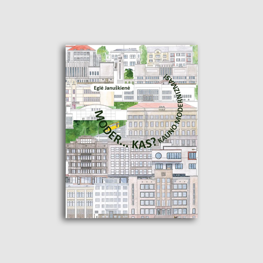 Moder..kas? Kauno modernizmas
