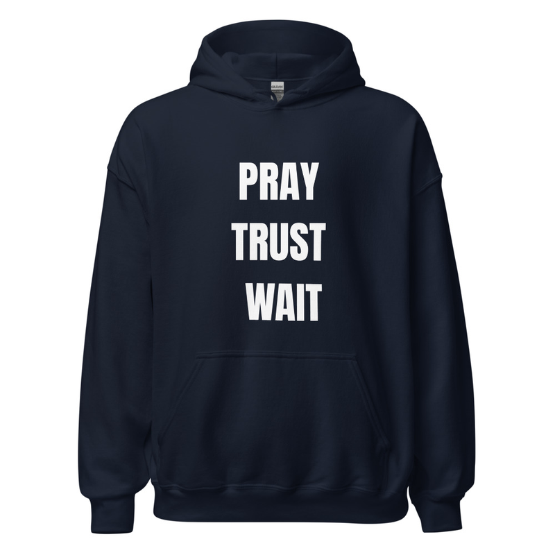 Unisex Hoodie – Pray. Trust. Wait.