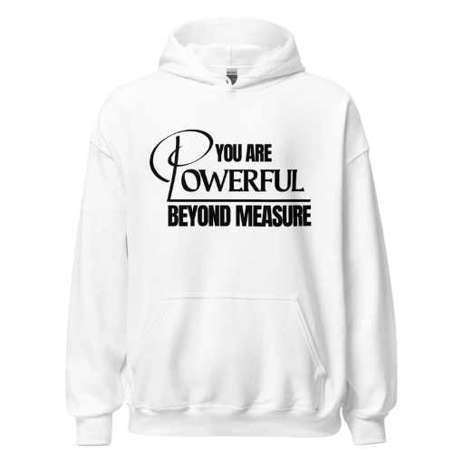 Unisex Hoodie - You Are Powerful Beyond Measure