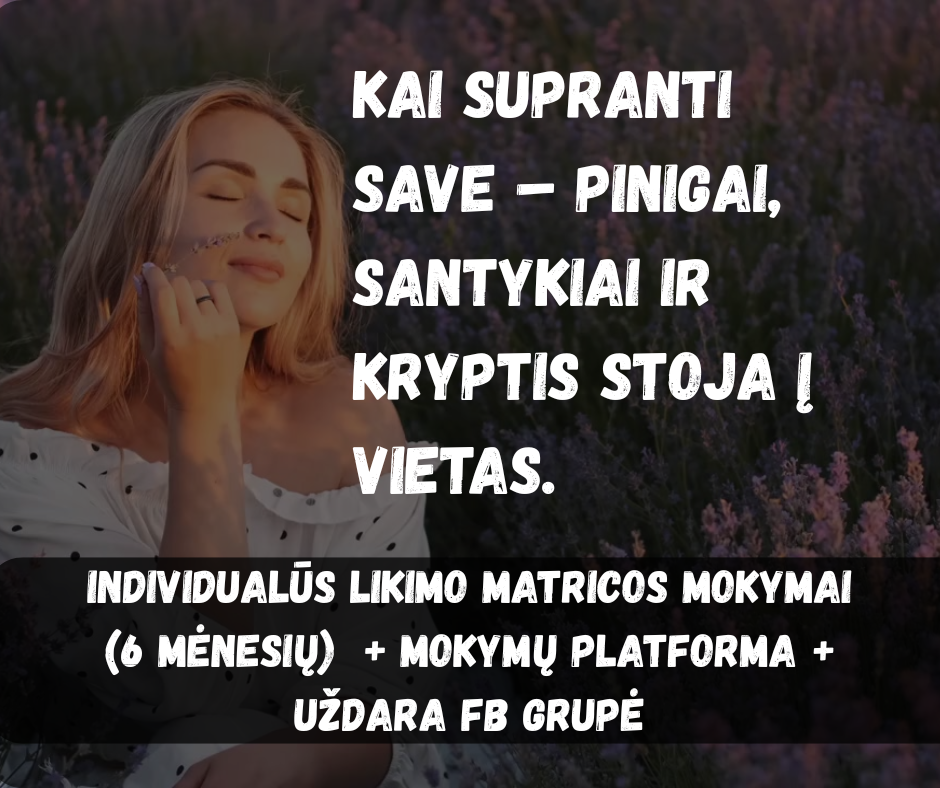 INDIVIDUALŪS LIKIMO MATRICOS MOKYMAI (6 mėnesių) + mokymų platforma + uždara fb grupė