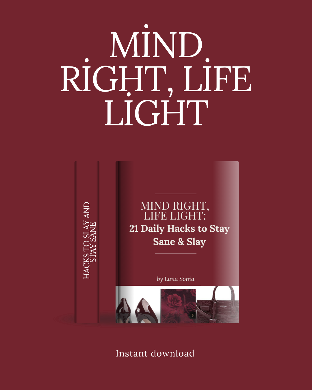 Mind Right, Life Light: 21 Daily Hacks to Stay Sane & Slay