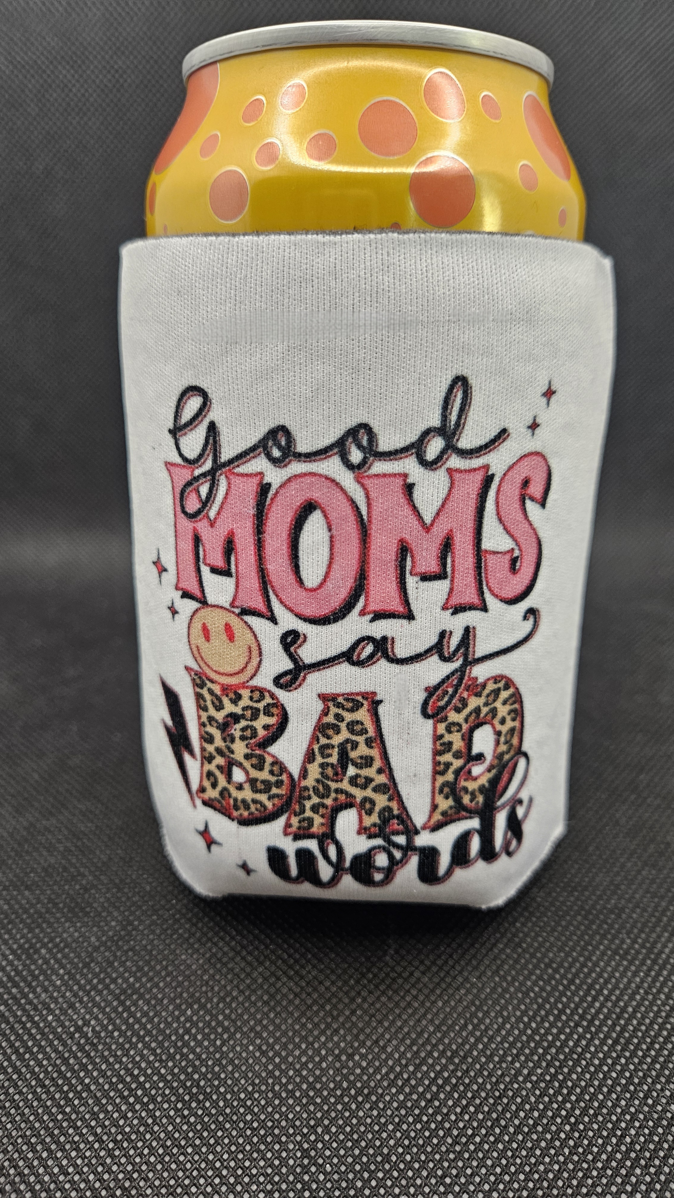 Good Moms Say Bad Words koozie