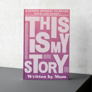 This Is My Story - A Mother's Guided Journal to tell Their Life Story