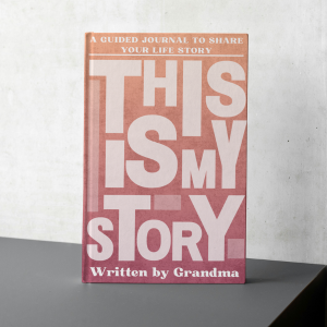 This Is My Story - A Grandmother's Guided Journal to tell Their Life Story