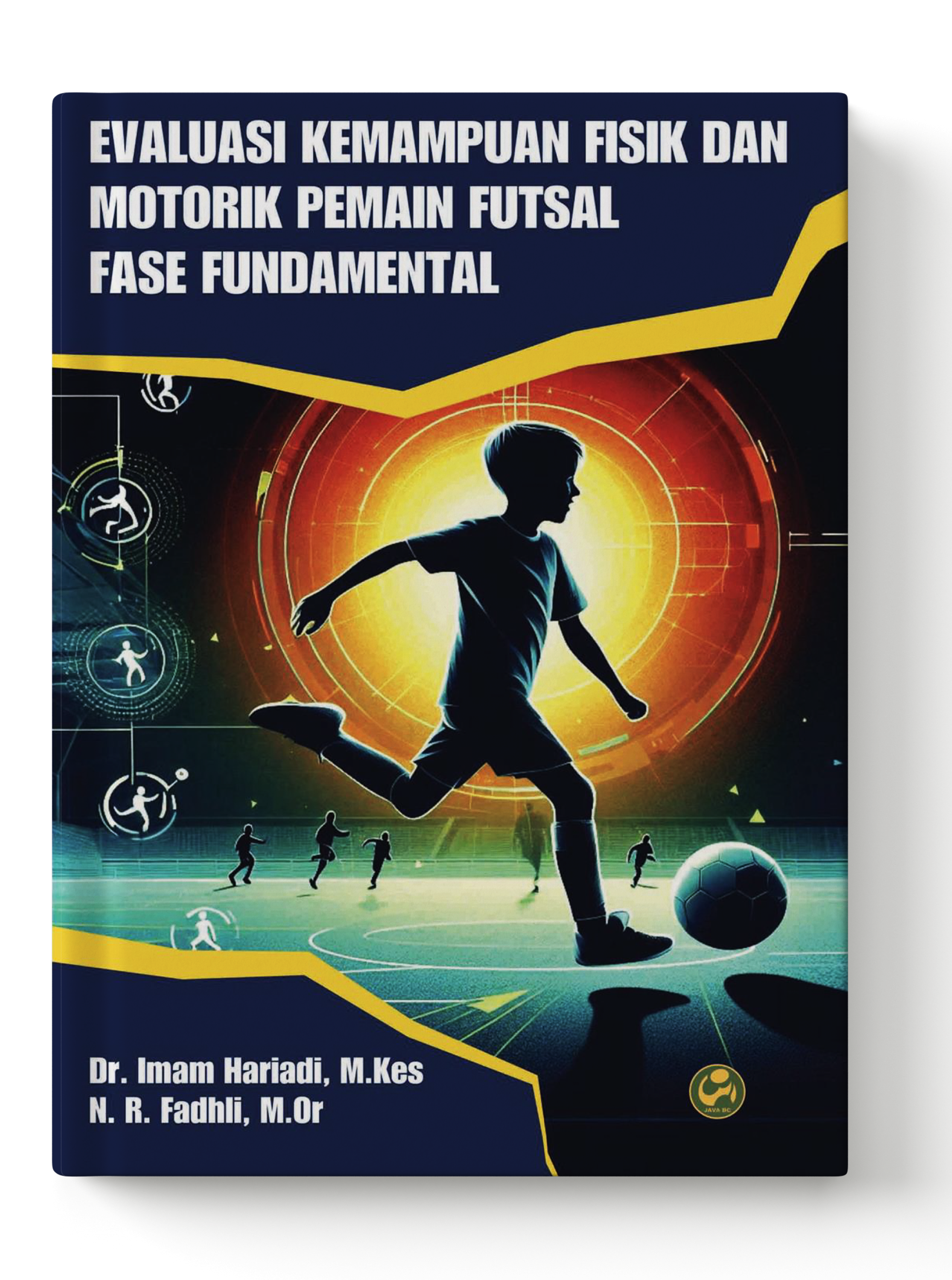 Buku Evaluasi Kemampuan Fisik dan Motorik Pemain Futsal Fase Fundamental