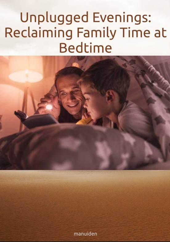 Unplugged Evenings:  Reclaiming Family Time at  Bedtime