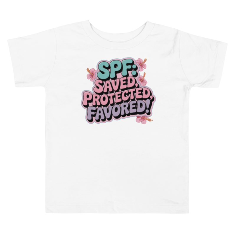 SPF: SAVED, PROTECTED & FAVORED! TODDLER TEE