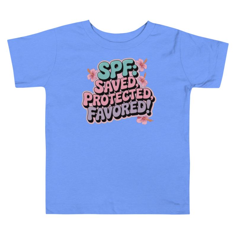 SPF: SAVED, PROTECTED & FAVORED! TODDLER TEE