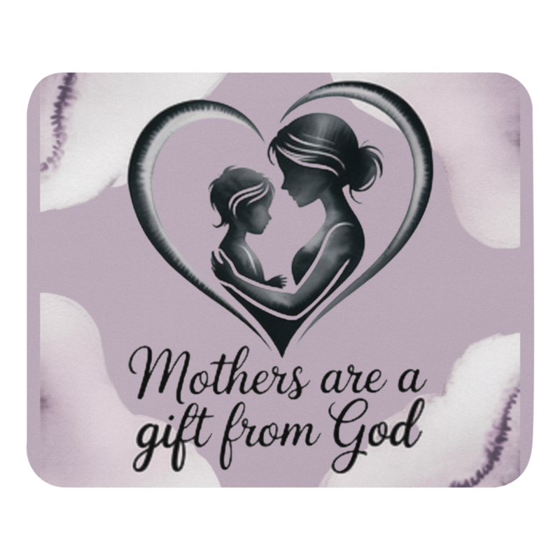 MOTHERS ARE A GIFT FROM GOD MOUSE PAD