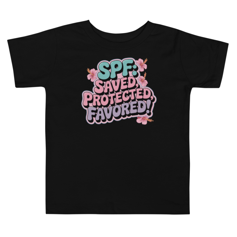 SPF: SAVED, PROTECTED & FAVORED! TODDLER TEE