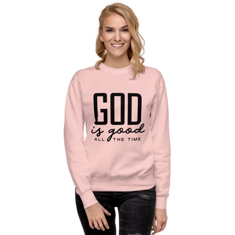 GOD IS GOOD PREMIUM SWEATSHIRT