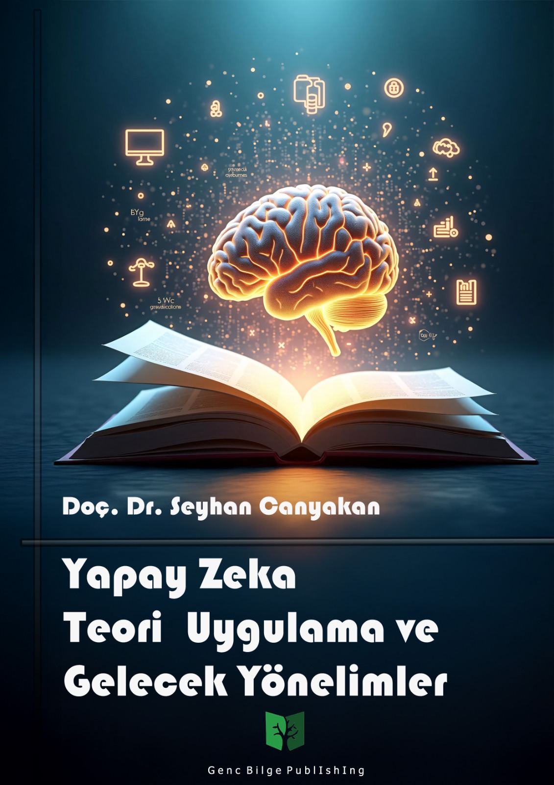 Yapay Zekâ Teori, Uygulama ve Gelecek Yönelimler