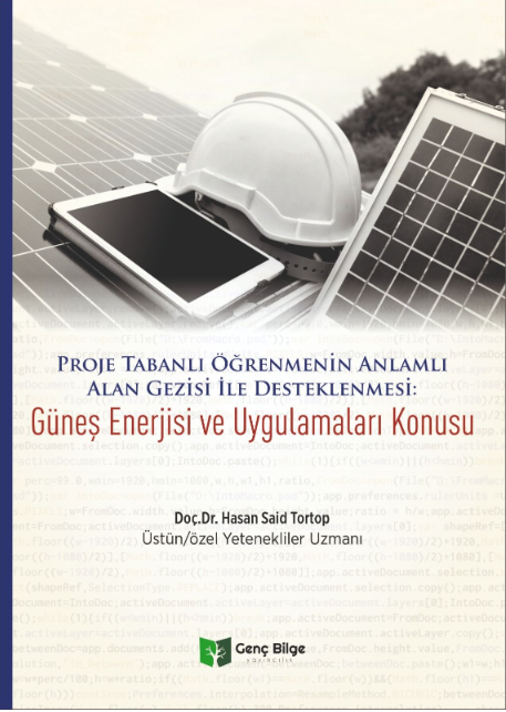 Proje Tabanlı Öğrenmenin Anlamlı Alan Gezisi İle Desteklenmesi: Güneş Enerjisi ve Uygulamaları Konusu
