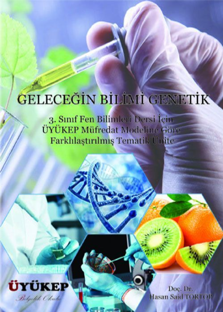 Geleceğin Bilimi Genetik 3. Sınıf Fen Bilimleri Dersi için ÜYÜKEP Müfredat Modeline göre Farklılaştırılmış Tematik Ünite