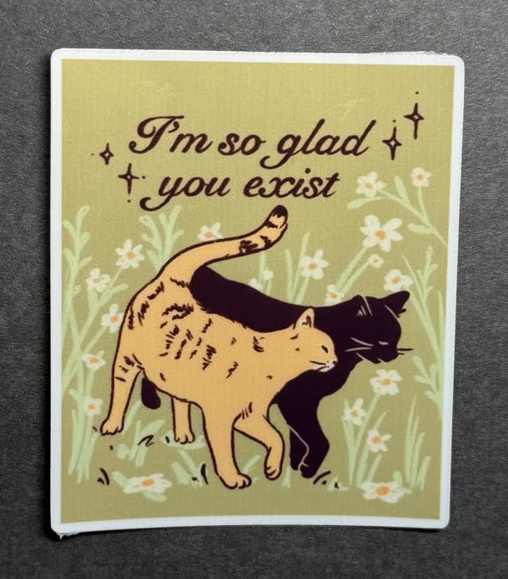I'm So Glad You Exist Kitties