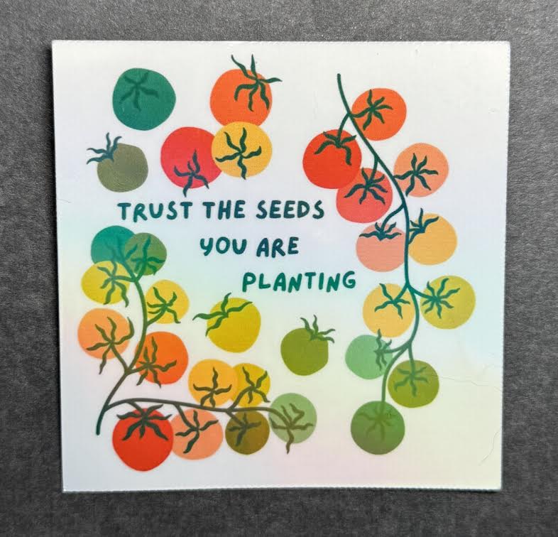 Trust the Seeds you Plant Tomatoes