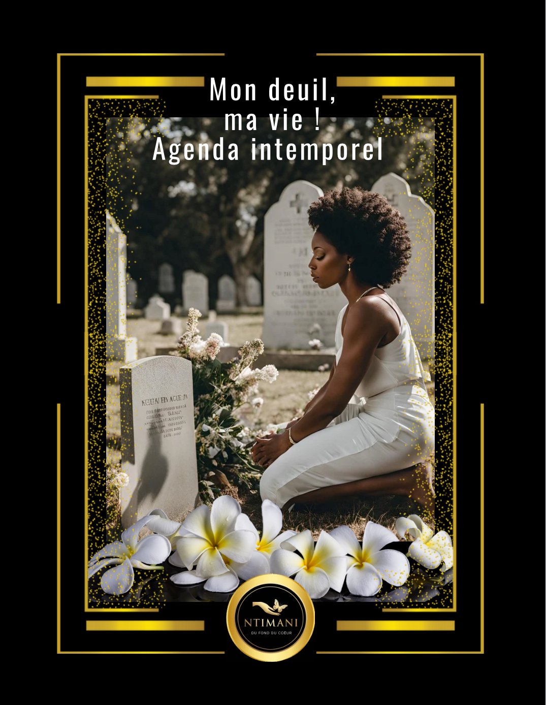 Ntimani – Mon Deuil, Ma Vie !