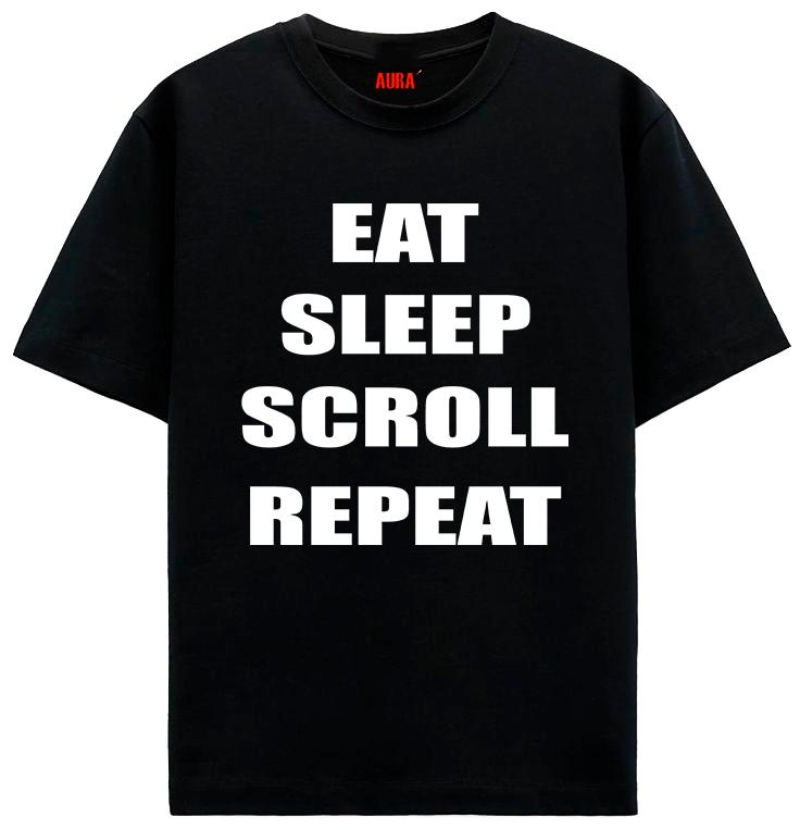 EAT SLEEP SCROLL REPEAT