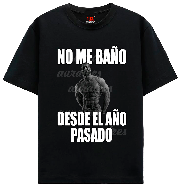 NO ME BAÑO DESDE EL AÑO PASADO