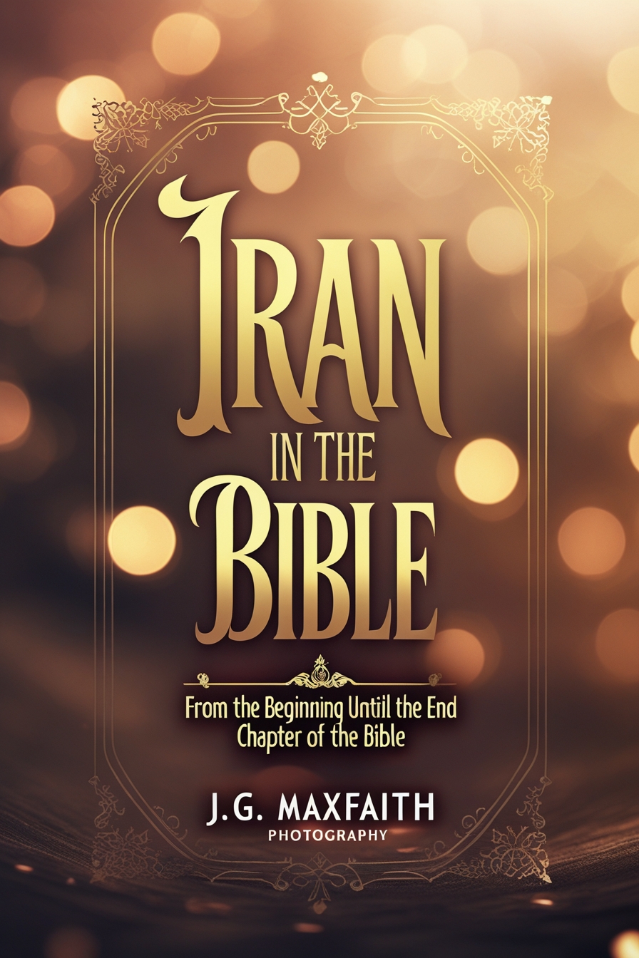 Iran in the Bible: From the Beginning Until the End Chapter of the Bible