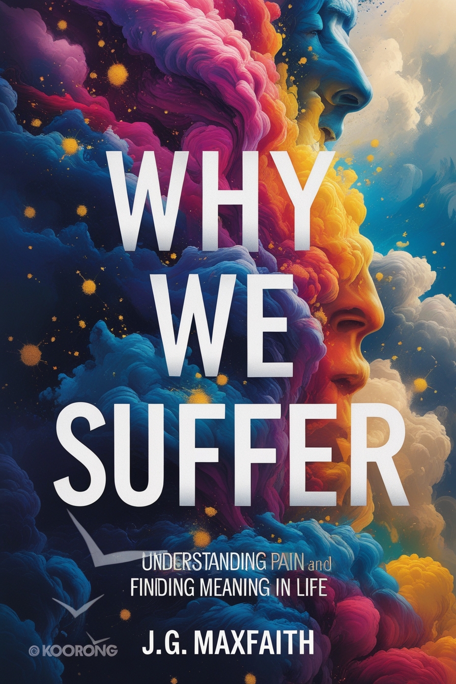 Why We Suffer: Understanding Pain and Finding Meaning in Life