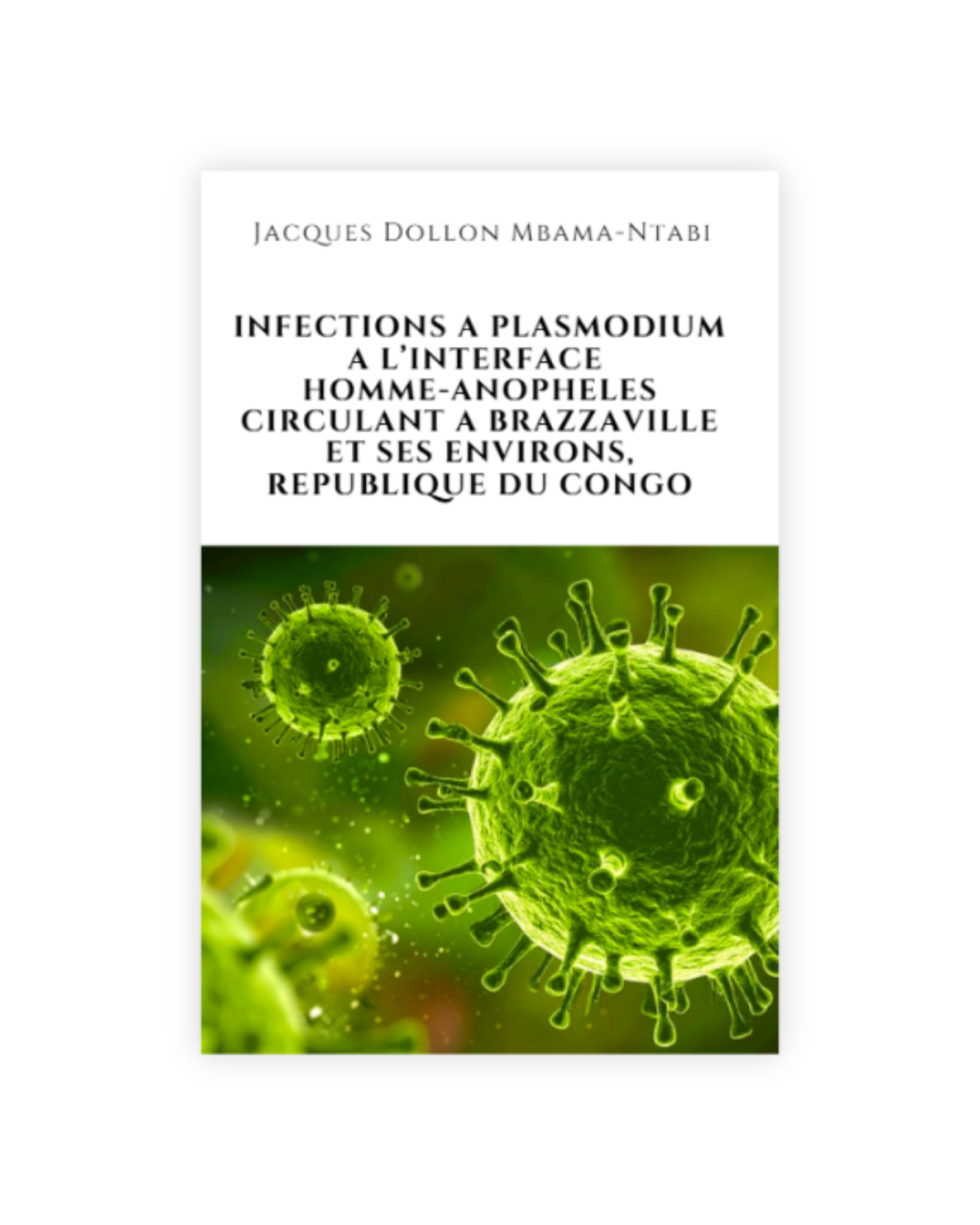 INFECTIONS A PLASMODIUM A L’INTERFACE HOMME-ANOPHELES CIRCULANT A BRAZZAVILLE ET SES ENVIRONS, REPUBLIQUE DU CONGO