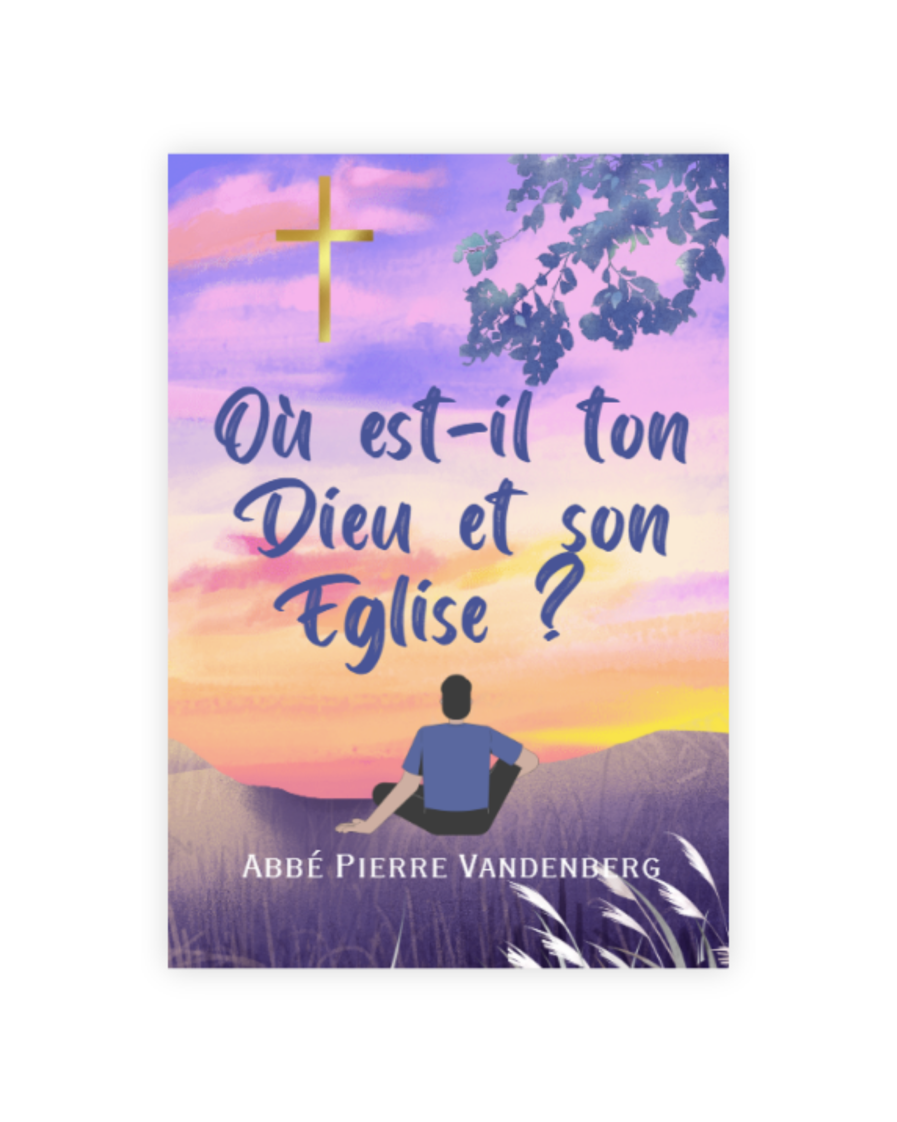Où est-il ton Dieu et son Eglise ? 