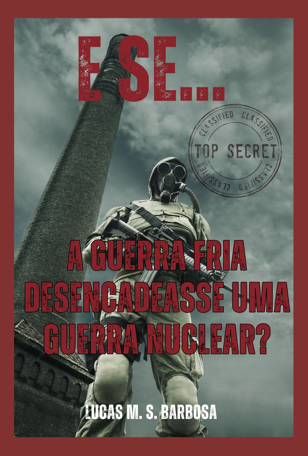 E SE... A Guerra Fria Desencadeasse Uma Guerra Nuclear?